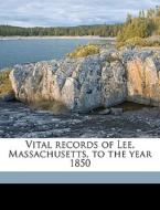 Vital Records Of Lee, Massachusetts, To di Lee Lee edito da Nabu Press