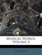 Musical World, Volume 4 di Anonymous edito da Nabu Press