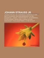 Johann Strau Jr: Johann Strauss, Die Fl di Fonte Wikipedia edito da Books LLC, Wiki Series
