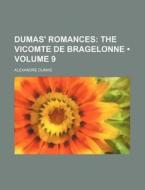 Dumas' Romances (volume 9); The Vicomte De Bragelonne di Alexandre Dumas edito da General Books Llc