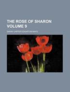 The Rose of Sharon Volume 9 di Sarah Carter Edgarton Mayo edito da Rarebooksclub.com