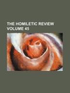 The Homiletic Review Volume 45 di Books Group edito da Rarebooksclub.com