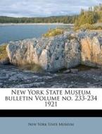 New York State Museum Bulletin Volume No. 233-234 1921 edito da Nabu Press