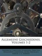 Algemeene Geschiedenis, Volumes 1-2 di Friedrich Christoph Schlosser edito da Nabu Press