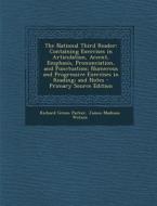The National Third Reader: Containing Exercises in Articulation, Accent, Emphasis, Pronunciation, and Punctuation; Numerous and Progressive Exerc di Richard Green Parker, James Madison Watson edito da Nabu Press