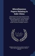 Miscellaneous Papers Relating To Indo-china di Reinhold Rost edito da Sagwan Press