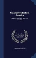 Chinese Students In America di Jennings Pinkwei Chu edito da Sagwan Press