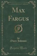 Max Fargus (classic Reprint) di Owen Johnson edito da Forgotten Books
