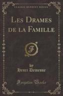 Les Drames De La Famille (classic Reprint) di Henri Demesse edito da Forgotten Books
