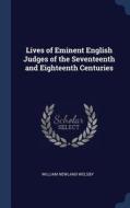 Lives of Eminent English Judges of the Seventeenth and Eighteenth Centuries di William Newland Welsby edito da CHIZINE PUBN