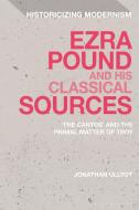 Ezra Pound and His Classical Sources: The Cantos and the Primal Matter of Troy di Jonathan Ullyot edito da BLOOMSBURY ACADEMIC