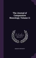 The Journal Of Comparative Neurology, Volume 11 edito da Palala Press