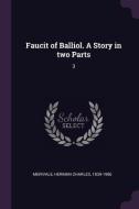 Faucit of Balliol. a Story in Two Parts: 3 di Herman Charles Merivale edito da CHIZINE PUBN