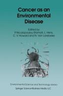 Cancer as an Environmental Disease edito da Springer Netherlands