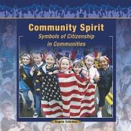 Community Spirit: Symbols of Citizenship in Communities di Angela Catalano edito da ROSEN PUB GROUP