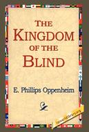 The Kingdom of the Blind di E. Phillips Oppenheim edito da 1st World Library - Literary Society