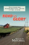 Road To Glory di Michael D Mitchell edito da Xlibris Corporation