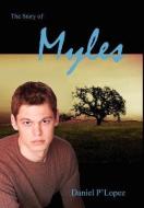 The Story of Myles di Daniel P'Lopez edito da AUTHORHOUSE