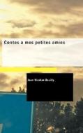 Contes Mes Petites Amies di Jean Nicolas Bouilly edito da Bibliolife