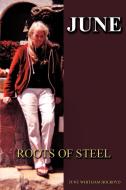 June: Roots of Steel di June Holroyd edito da AUTHORHOUSE
