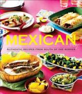 Mexican: Authentic Recipes from the South of the Border edito da Sterling