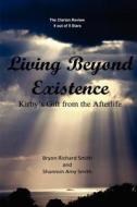 Living Beyond Existence: Kirby's Gift from the Afterlife di Bryon Richard Smith edito da Createspace
