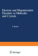 Electron and Magnetization Densities in Molecules and Crystals di Pierre Becker edito da Springer US