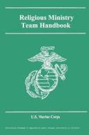 Religious Ministry Team Handbook di U. S. Marine Corps edito da Createspace
