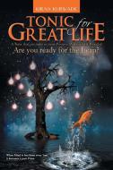 Tonic For Great Life di Kiran Kurwade edito da Partridge Publishing