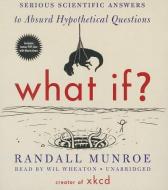What If?: Serious Scientific Answers to Absurd Hypothetical Questions di Randall Munroe edito da Blackstone Audiobooks