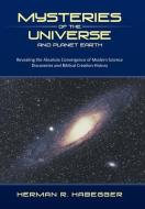 Mysteries of the Universe and Planet Earth di Herman R. Habegger edito da Westbow Press