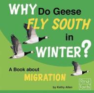 Why Do Geese Fly South in the Winter?: A Book about Migration di Kathy Allen edito da Capstone Press