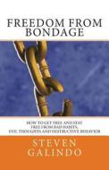 Freedom from Bondage: How to Get Free and Stay Free from Bad Habits, di Steven Galindo edito da Createspace