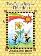 Two Cajun Bees and a Fleur de Lis di Jessica Boe Duhe edito da XULON PR