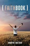 Faithbook di Dwayne Watson edito da XULON PR