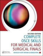 Complete OSCE Skills for Medical and Surgical Finals di Kate Tatham, Kinesh Patel edito da Taylor & Francis Inc