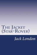 The Jacket (Star-Rover) di Jack London edito da Createspace