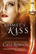 Kismet's Kiss: A Fantasy Romance (Alaia Chronicles) di Cate Rowan edito da Createspace