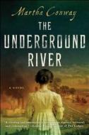 The Underground River di Martha Conway edito da TOUCHSTONE PR
