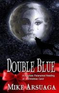 Double Blue: Progeny of Evolution Holiday Story di Mike Arsuaga edito da Createspace