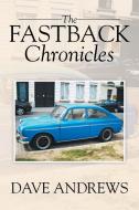The Fastback Chronicles di Dave Andrews edito da Xlibris