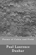 Poems of Cabin and Field di Paul Laurence Dunbar edito da Createspace