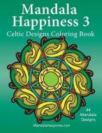 Mandala Happiness 3, Celtic Designs Coloring Book di J. Bruce Jones edito da Createspace