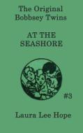 The Bobbsey Twins at the Seashore di Laura Lee Hope edito da SMK BOOKS