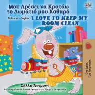 I Love to Keep My Room Clean (Greek English Bilingual Book for Kids) di Shelley Admont, Kidkiddos Books edito da KidKiddos Books Ltd.
