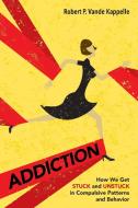 Addiction di Robert P. Vande Kappelle edito da Wipf and Stock