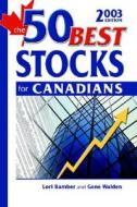The 50 Best Stocks for Canadians di Lori Bamber, Gene Walden edito da John Wiley & Sons
