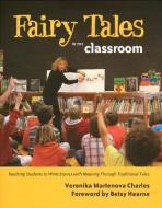 Fairy Tales in the Classroom di Veronika Martenova Charles edito da Fitzhenry & Whiteside Ltd