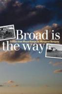 Broad Is the Way: Stories from Mayerthorpe di Margaret Norquay edito da WILFRID LAURIER UNIV PR
