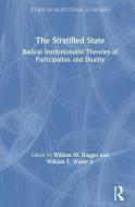 The Stratified State: Radical Institutionalist Theories of Participation and Duality di William T. Waller edito da Taylor & Francis Inc